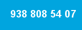 938 808 54 07